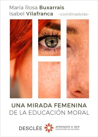 UNA MIRADA FEMENINA DE LA EDUCACIóN MORAL | 9788433029751 | BUXARRAIS ESTRADA,MªROSA/VILAFRANCA MANGUÁN,ISABEL/AGUT MORELL,INGRID/AYUSTE GONZÁLEZ,ANA MARÍA/ | Llibreria Geli - Llibreria Online de Girona - Comprar llibres en català i castellà