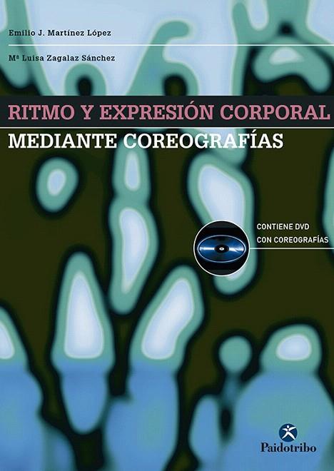 RITMO Y EXPRESION CORPORAL MEDIANTE COREOGRAFIAS(LIBRO+DVD) | 9788480198417 | MARTINEZ LOPEZ,EMILIO J./ZAGALAZ SANCHEZ,Mº LUIS | Llibreria Geli - Llibreria Online de Girona - Comprar llibres en català i castellà
