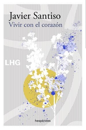 VIVIR CON EL CORAZÓN | 9788417118792 | SANTISO,JAVIER | Llibreria Geli - Llibreria Online de Girona - Comprar llibres en català i castellà