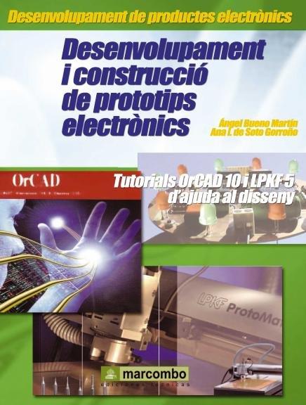 DESENVOLUPAMENT I CONSTRUCCIO DE PROTOTIPS ELECTRONICS | 9788426714855 | BUENO MARTIN,ANGEL/DE SOTO GORROÑO,ANA I. | Llibreria Geli - Llibreria Online de Girona - Comprar llibres en català i castellà