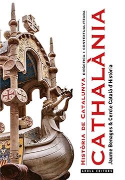 CATHALÀNIA.HISTÒRIA DE CATALUNYA.DIDÀCTICA I CONTEXTUALITZADA | 9788412107371 | BENAGES,JAUME | Llibreria Geli - Llibreria Online de Girona - Comprar llibres en català i castellà