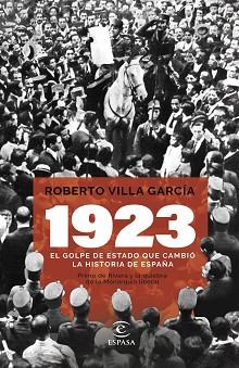 1923.EL GOLPE DE ESTADO QUE CAMBIÓ LA HISTORIA DE ESPAÑA | 9788467070583 | VILLA GARCÍA,ROBERTO | Libreria Geli - Librería Online de Girona - Comprar libros en catalán y castellano