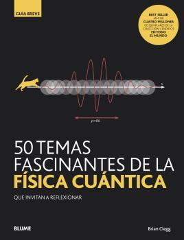 50 TEMAS FASCINANTES DE LA FÍSICA CUÁNTICA | 9788418075827 | CLEGG,BRIAN | Llibreria Geli - Llibreria Online de Girona - Comprar llibres en català i castellà