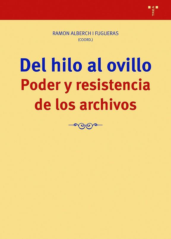 DEL HILO AL OVILLO.PODER Y RESISTENCIA DE LOS ARCHIVOS | 9788418932090 | ALBERCH I FUGUERAS,RAMON(COORD.) | Llibreria Geli - Llibreria Online de Girona - Comprar llibres en català i castellà