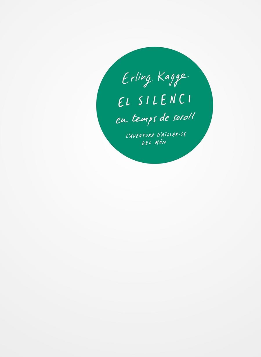 EL SILENCI EN TEMPS DE SOROLL.L'AVENTURA D'AÏLLA-SE DEL MON | 9788429776157 | KAGGE,ERLING | Llibreria Geli - Llibreria Online de Girona - Comprar llibres en català i castellà