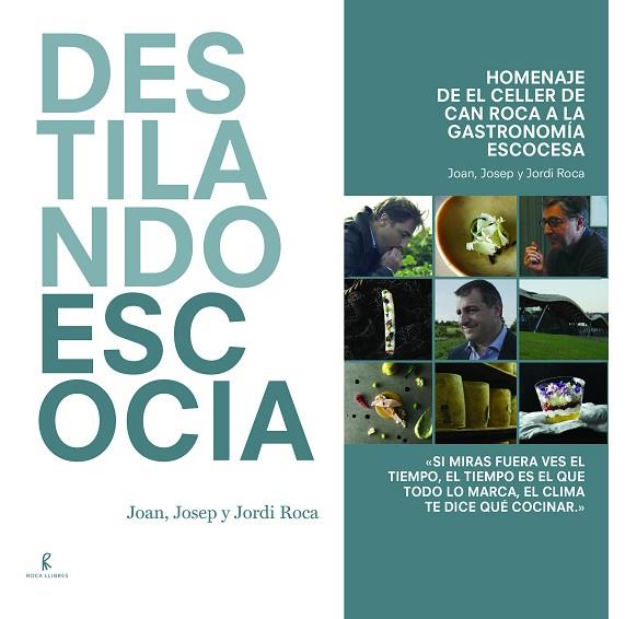 DESTILANDO ESCOCIA.HOMENAJE DE EL CELLER DE CAN ROCA A LA GASYTRONOMÍA ESCOCESA | 9788494872518 | ROCA FONTANÉ,JOAN/ROCA FONTANÉ,JOSEP/ROCA FONTANÉ,JORDI | Llibreria Geli - Llibreria Online de Girona - Comprar llibres en català i castellà