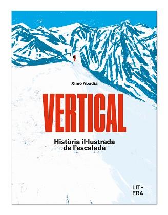 VERTICAL.HISTÒRIA IL.LUSTRADA DE L'ESCALADA | 9788412669015 | ABADÍA,XIMO | Libreria Geli - Librería Online de Girona - Comprar libros en catalán y castellano