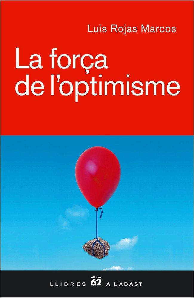 LA FORÇA DE L'OPTIMISME | 9788429757026 | ROJAS MARCOS,LUIS | Llibreria Geli - Llibreria Online de Girona - Comprar llibres en català i castellà