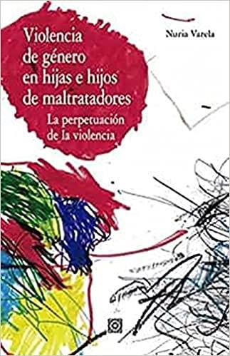 VIOLENCIA DE GÉNERO EN HIJAS E HIJOS DE MALTRATADORES | 9788413690650 | VARELA MENÉNDEZ, NURIA | Llibreria Geli - Llibreria Online de Girona - Comprar llibres en català i castellà