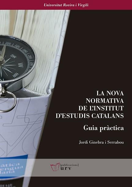 LA NOVA NORMATIVA DE L'INSTITUT D'ESTUDIS CATALANS.GUIA PRÀCTICA | 9788484246121 | GINEBRA I SERRABOU,JORDI | Llibreria Geli - Llibreria Online de Girona - Comprar llibres en català i castellà