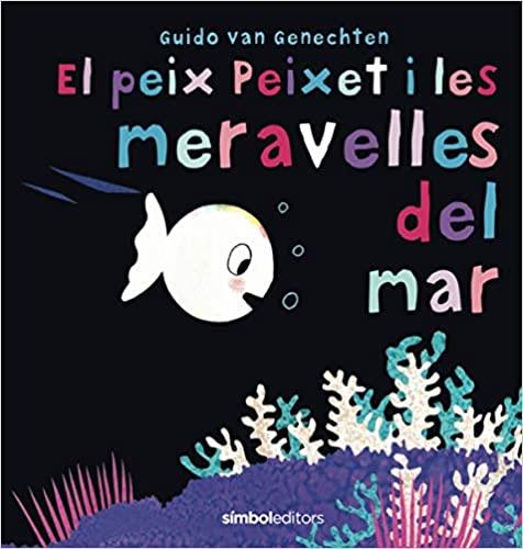 EL PEIX PEIXET I LES MERAVELLES DEL MAR | 9788415315742 | VAN GENECHTEN,GUIDO | Llibreria Geli - Llibreria Online de Girona - Comprar llibres en català i castellà