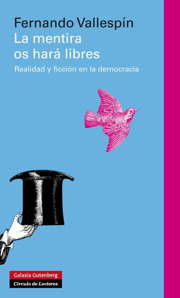 LA MENTIRA OS HARA LIBRES.REALIDAD Y FICCION EN LA DEMOCRACIA | 9788481099768 | VALLESPIN,FERNANDO | Llibreria Geli - Llibreria Online de Girona - Comprar llibres en català i castellà