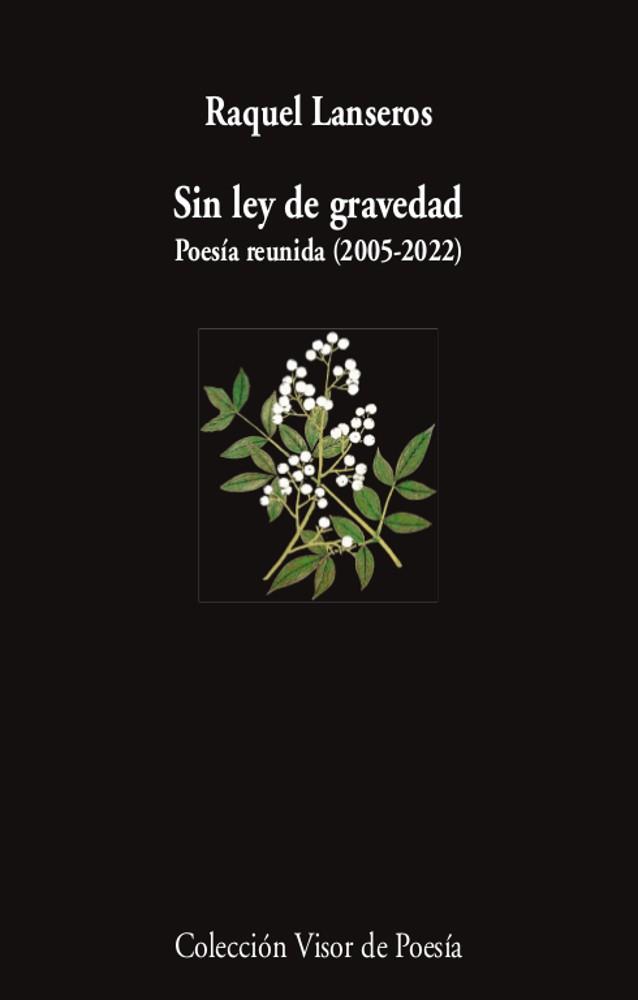 SIN LEY DE GRAVEDAD.POESÍA REUNIDA | 9788498954654 | LANSEROS, RAQUEL | Llibreria Geli - Llibreria Online de Girona - Comprar llibres en català i castellà
