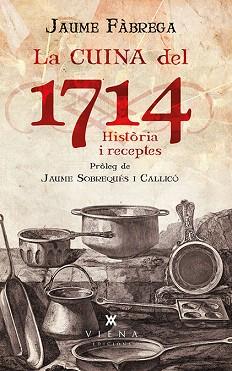 LA CUINA DEL 1714.HISTÒRIA I RECEPTES | 9788483308011 | FÀBREGA,JAUME | Libreria Geli - Librería Online de Girona - Comprar libros en catalán y castellano