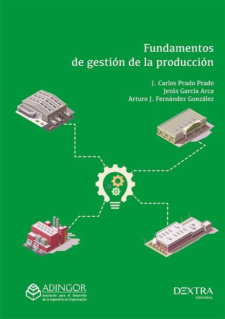 FUNDAMENTOS DE GESTIÓN DE LA PRODUCCIÓN | 9788417946302 | PRADO PRADO,J. CARLOS/GARCÍA ARCA,JESÚS | Llibreria Geli - Llibreria Online de Girona - Comprar llibres en català i castellà