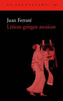 LIRICOS GRIEGOS ARCAICOS | 9788495359223 | FERRATE,JUAN | Libreria Geli - Librería Online de Girona - Comprar libros en catalán y castellano