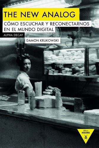 THE NEW ANALOG.CÓMO ESCUCHAR Y RECONECTARNOS EN EL MUNDO DIGITAL | 9788494742309 | KRUKOWSKI,DAMON | Llibreria Geli - Llibreria Online de Girona - Comprar llibres en català i castellà