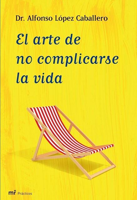 EL ARTE DE NO COMPLICARSE LA VIDA | 9788427035409 | LOPEZ CABALLERO,ALFONSO | Libreria Geli - Librería Online de Girona - Comprar libros en catalán y castellano