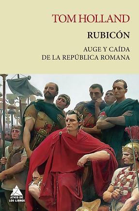 RUBICÓN.AUGE Y CAÍDA DE LA REPÚBLICA ROMANA | 9788417743703 | HOLLAND, TOM | Llibreria Geli - Llibreria Online de Girona - Comprar llibres en català i castellà
