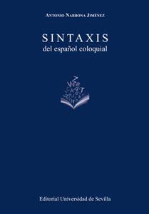 SINTAXIS DEL ESPAÑOL COLOQUIAL | 9788447217687 | NARBONA JIMÉNEZ, ANTONIO | Llibreria Geli - Llibreria Online de Girona - Comprar llibres en català i castellà