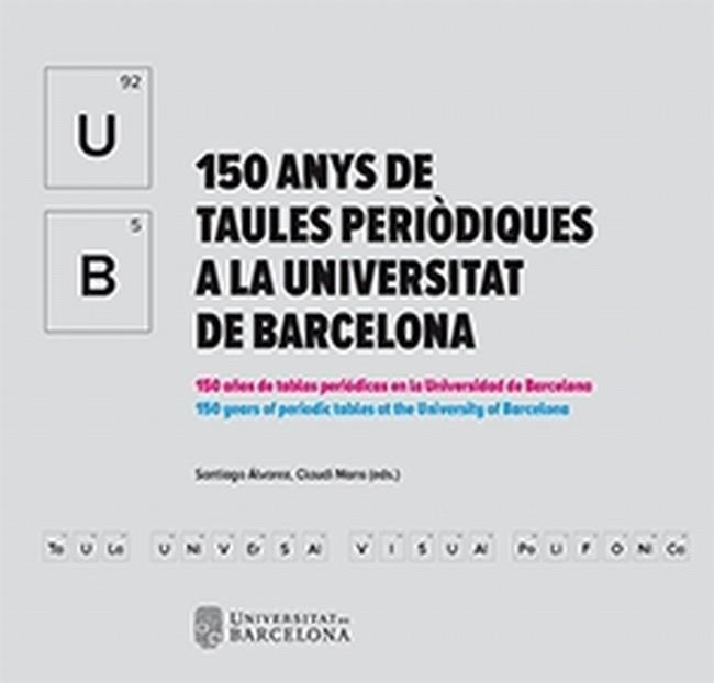 150 ANYS DE TAULES PERIÒDIQUES A LA UNIVERSITAT DE BARCELONA | 9788491681991 | V.V.A.A. | Llibreria Geli - Llibreria Online de Girona - Comprar llibres en català i castellà