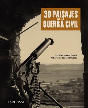 30 PAISAJES DE LA GUERRA CIVIL | 9788418100789 | ROMERO GARCÍA,ELADIO/DE FRUTOS DÁVALOS,ALBERTO | Llibreria Geli - Llibreria Online de Girona - Comprar llibres en català i castellà