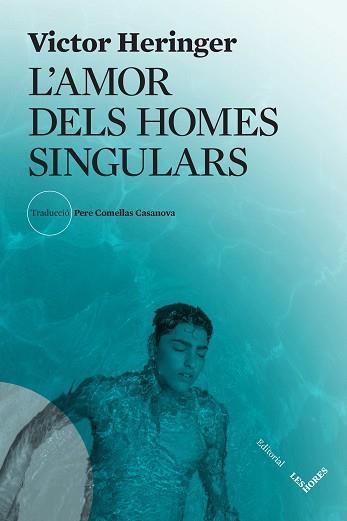 L'AMOR DELS HOMES SINGULARS | 9788412801002 | HERINGER, VICTOR | Llibreria Geli - Llibreria Online de Girona - Comprar llibres en català i castellà
