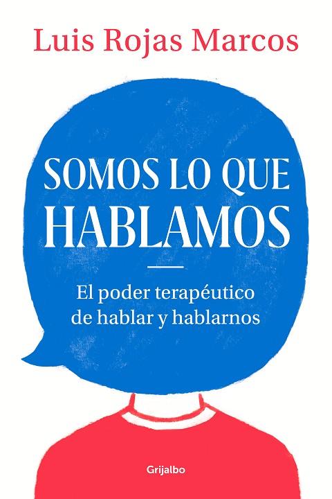 SOMOS LO QUE HABLAMOS.EL PODER TERAPÉUTICO DE HABLAR Y HABLARNOS | 9788425357619 | ROJAS MARCOS,LUIS | Llibreria Geli - Llibreria Online de Girona - Comprar llibres en català i castellà