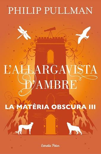 LA MATÈRIA OBSCURA-3.L'ALLARGAVISTA D'AMBRE | 9788491373582 | PULLMAN,PHILIP | Llibreria Geli - Llibreria Online de Girona - Comprar llibres en català i castellà