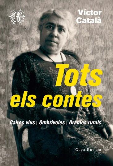 TOTS ELS CONTES-3(CAIRES VIUS/OMBRÍVOLES/DRAMES RURALS) | 9788473292368 | CATALÀ,VÍCTOR | Llibreria Geli - Llibreria Online de Girona - Comprar llibres en català i castellà