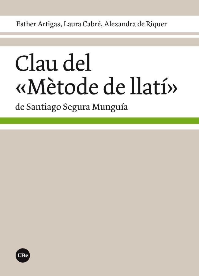 CLAU DEL "MÈTODE DE LLATÍ" DE SANTIAGO SEGURA MUNGUÍA | 9788491681151 | ARTIGAS ÁLVAREZ,ESTHER/CABRÉ LUNA,LAURA/DE RIQUER PERMANYER,ALEXANDRA | Llibreria Geli - Llibreria Online de Girona - Comprar llibres en català i castellà