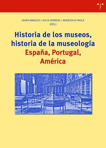 HISTORIA DE LOS MUSEOS,HISTORIA DE LA MUSEOLOGÍA.ESPAÑA,PORTUGAL,AMÉRICA | 9788418105340 | ARNALDO,JAVIER/HERRERO, ALICIA/DI PAOLA,MODESTA | Llibreria Geli - Llibreria Online de Girona - Comprar llibres en català i castellà