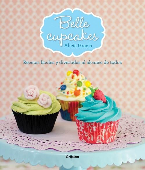 BELLE CUPCAKES | 9788425349911 | GRACIA,ALICIA | Llibreria Geli - Llibreria Online de Girona - Comprar llibres en català i castellà