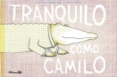 TRANQUILO COMO CAMILO | 9788484706564 | ANDRIAMIRADO,NATACHA & RENON, DELPHINE | Llibreria Geli - Llibreria Online de Girona - Comprar llibres en català i castellà