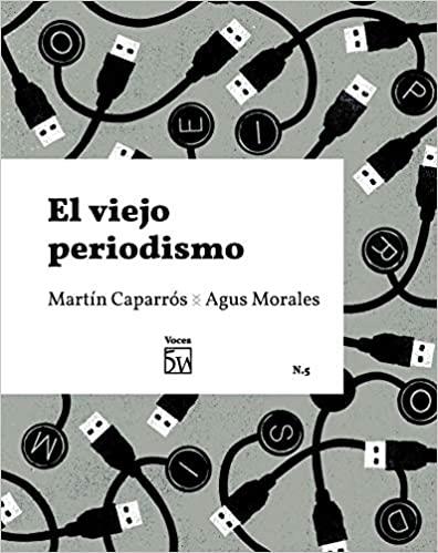 EL VIEJO PERIODISMO | 9788409235216 | CAPARRÓS,MARTÍN/MORALES,AGUS | Llibreria Geli - Llibreria Online de Girona - Comprar llibres en català i castellà