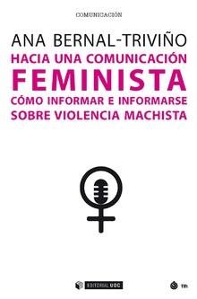 HACIA UNA COMUNICACIÓN FEMINISTA.CÓMO INFORMAR E INFORMARSE SOBRE VIOLENCIA MACHISTA | 9788491804871 | BERNAL-TRIVIÑO,ANA | Llibreria Geli - Llibreria Online de Girona - Comprar llibres en català i castellà