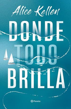 DONDE TODO BRILLA | 9788408269281 | KELLEN,ALICE | Llibreria Geli - Llibreria Online de Girona - Comprar llibres en català i castellà