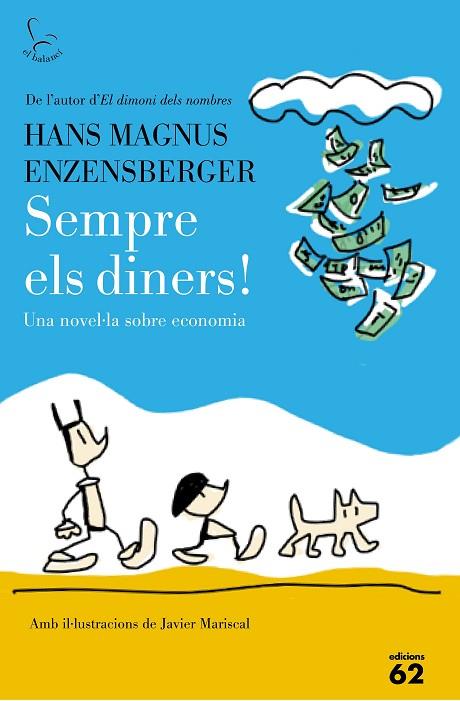 SEMPRE ELS DINERS! UNA NOVEL·LA SOBRE ECONOMIA | 9788429774917 | ENZENSBERGER,HANS MAGNUS/MARISCAL,JAVIER (IL) | Llibreria Geli - Llibreria Online de Girona - Comprar llibres en català i castellà