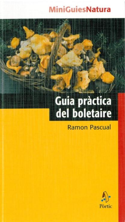 GUIA PRACTICA DEL BOLETAIRE | 9788473068741 | PASCUAL,RAMON | Llibreria Geli - Llibreria Online de Girona - Comprar llibres en català i castellà