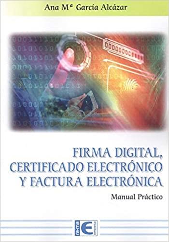 FIRMA DIGITAL,CERTIFICADO ELECTRÓNICO Y FACTURA ELECTRÓNICA(MANUAL PRÁCTICO) | 9788499649900 | GARCÍA ALCÁZAR,ANA M. | Llibreria Geli - Llibreria Online de Girona - Comprar llibres en català i castellà