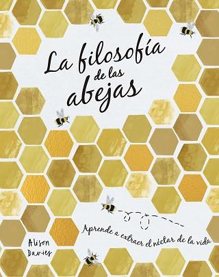 LA FILOSOFÍA DE LAS ABEJAS | 9788448027261 | DAVIES,ALISON | Llibreria Geli - Llibreria Online de Girona - Comprar llibres en català i castellà