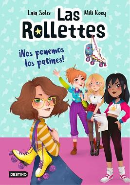 LAS ROLLETTES-1.¡NOS PONEMOS LOS PATINES! | 9788408224662 | SOLER, LAIA | Libreria Geli - Librería Online de Girona - Comprar libros en catalán y castellano