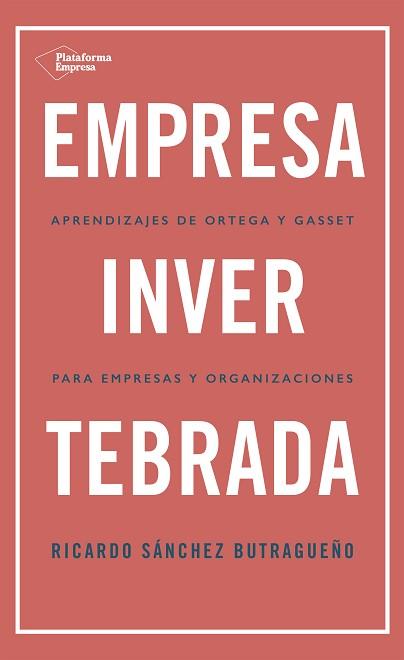 EMPRESA INVERTEBRADA | 9788418285813 | SÁNCHEZ BUTRAGUEÑO,RICARDO | Llibreria Geli - Llibreria Online de Girona - Comprar llibres en català i castellà