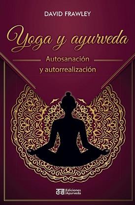 YOGA Y AYURVEDA | 9788412075571 | FRAWLEY, DAVID | Llibreria Geli - Llibreria Online de Girona - Comprar llibres en català i castellà