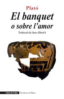 EL BANQUET O SOBRE L'AMOR | 9788494812064 | PLATÓ | Llibreria Geli - Llibreria Online de Girona - Comprar llibres en català i castellà