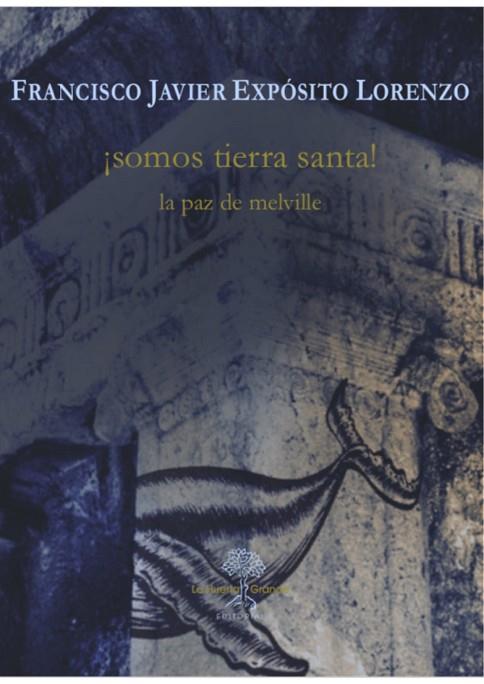SOMOS TIERRA SANTA! LA PAZ DE MELVILLE | 9788417118419 | EXPÓSITO LORENZO, FRANCISCO JAVIER | Llibreria Geli - Llibreria Online de Girona - Comprar llibres en català i castellà