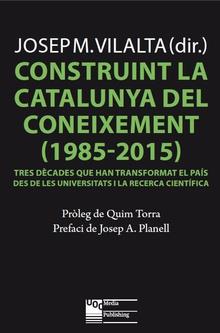 CONSTRUINT LA CATALUNYA DEL CONEIXEMENT(1985-2015) | 9788491803744 | VILALTA,JOSEP MARIA | Llibreria Geli - Llibreria Online de Girona - Comprar llibres en català i castellà
