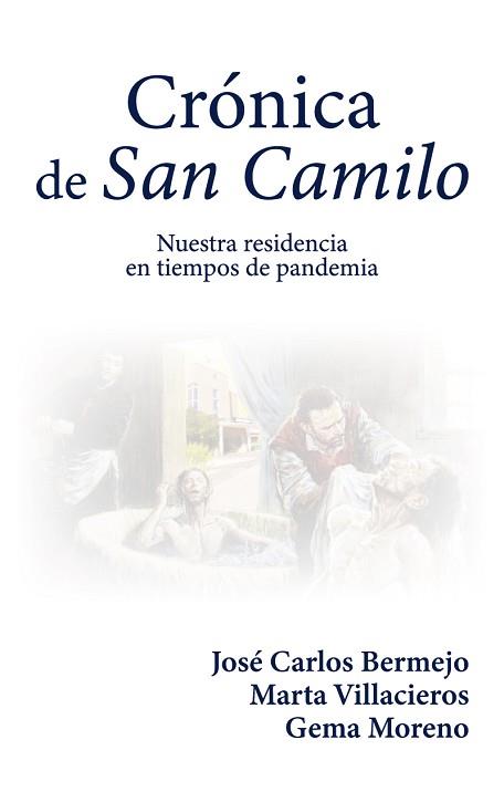 CRÓNICA DE SAN CAMILO.NUESTRA RESIDENCIA EN TIEMPOS DE PANDEMIA | 9788427145559 | BERMEJO,JOSE CARLOS/VILLACIEROS,MARTA/MORENO,GEMA | Llibreria Geli - Llibreria Online de Girona - Comprar llibres en català i castellà