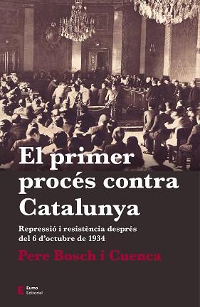 EL PRIMER PROCÉS CONTRA CATALUNYA.REPRESSIÓ I RESISTÈNCIA DESPRÉS DEL 6 D'OCTUBRE DE 1934 | 9788497666763 | BOSCH I CUENCA,PERE | Llibreria Geli - Llibreria Online de Girona - Comprar llibres en català i castellà