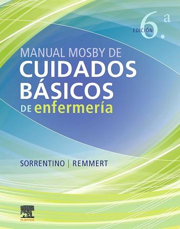 MANUAL MOSBY DE CUIDADOS BÁSICOS DE ENFERMERÍA(6ª EDICIÓN 2020) | 9788491135722 | SORRENTINO, SHEILA A. | Llibreria Geli - Llibreria Online de Girona - Comprar llibres en català i castellà
